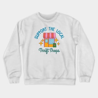 Support The Local Thrift Shops Crewneck Sweatshirt